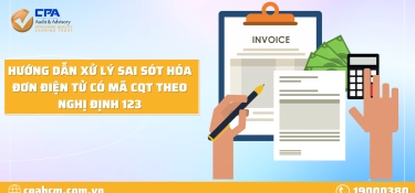 HƯỚNG DẪN XỬ LÝ SAI SÓT HÓA ĐƠN ĐIỆN TỬ CÓ MÃ CQT THEO NGHỊ ĐỊNH 123